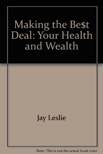 Stock image for Making the Best Deal: Your Health and Wealth for sale by Robinson Street Books, IOBA