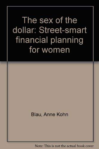 Imagen de archivo de The Sex of the Dollar: Reality Tales for the Street Smart Woman Investor a la venta por Top Notch Books