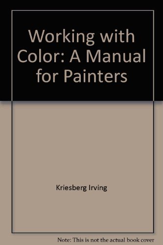 Imagen de archivo de Working With Color: A Manual for Painters a la venta por Louisville Book Net