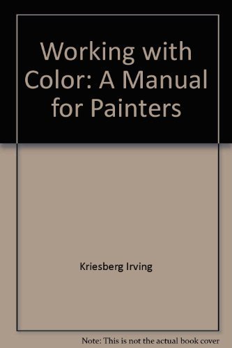 Stock image for Working With Color: A Manual for Painters for sale by Louisville Book Net