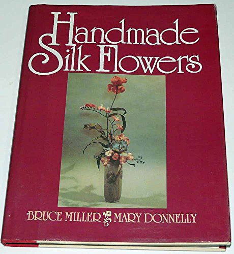 Imagen de archivo de Handmade Silk Flowers a la venta por Better World Books