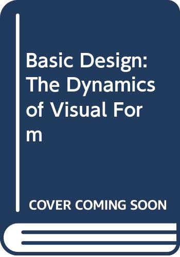 Imagen de archivo de Basic Design: The Dynamics of Visual Form a la venta por Basement Seller 101