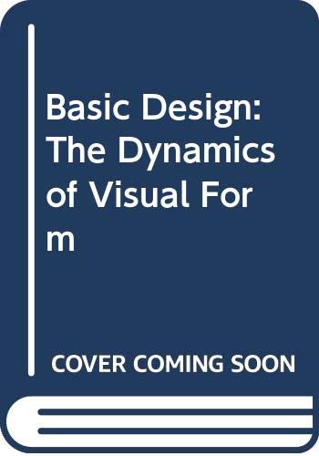 Stock image for Basic Design: The Dynamics of Visual Form for sale by Basement Seller 101