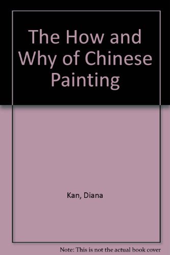 Imagen de archivo de How and Why of Chinese Painting a la venta por Better World Books
