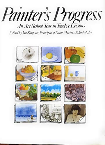 Imagen de archivo de Painter's Progress: An Art School Year in Twelve Lessons a la venta por WorldofBooks