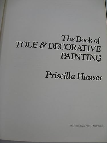 The Book of Tole and Decorative Painting (9780671609078) by Priscilla Hauser