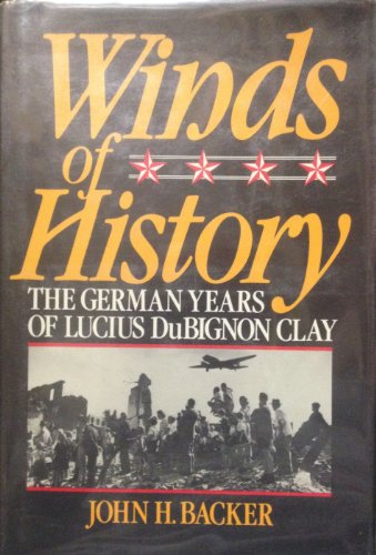 Stock image for Winds of History: The German Years of Lucius Dubignon Clay for sale by Open Books
