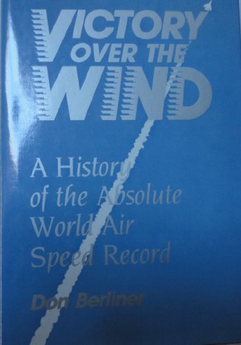 Imagen de archivo de Victory over the Wind: A History of the Absolute World Air Speed Record a la venta por ThriftBooks-Dallas