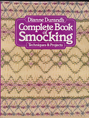 Stock image for Dianne Durand's Complete Book of Smocking for sale by Books of the Smoky Mountains