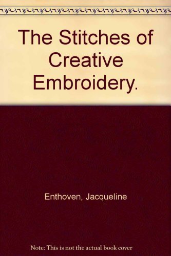 9780671609917: The Stitches of Creative Embroidery. [Paperback] by Enthoven, Jacqueline