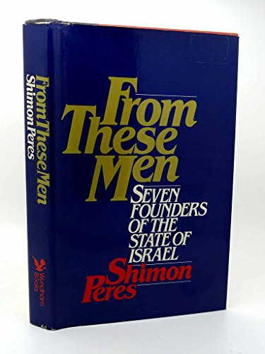 Imagen de archivo de From These Men: Seven Founders of the State of Israel a la venta por ThriftBooks-Atlanta