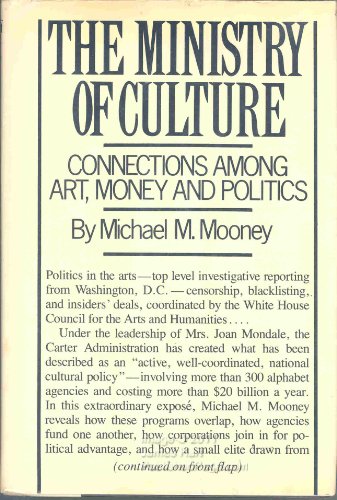 Beispielbild fr The ministry of culture: Connections among art, money, and politics zum Verkauf von Robinson Street Books, IOBA