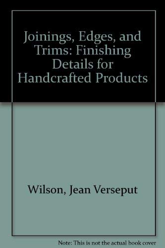 Stock image for Joinings, Edges, and Trims: Finishing Details for Handcrafted Products for sale by dsmbooks