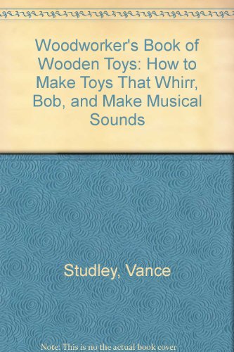 9780671610616: Woodworker's Book of Wooden Toys: How to Make Toys That Whirr, Bob, and Make ...