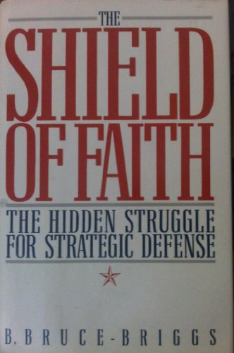 The Shield of Faith: A Chronicle of Strategic Defense from Zeppelins to Star Wars