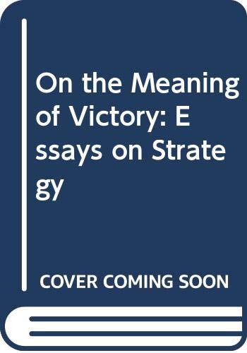 Beispielbild fr On the Meaning of Victory: Essays on Strategy zum Verkauf von Wonder Book