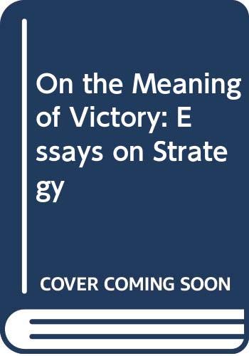 Stock image for On the Meaning of Victory: Essays on Strategy for sale by GloryBe Books & Ephemera, LLC