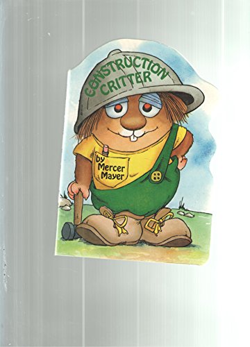 Construction Critter (Little Critter Board Book Series) (9780671611453) by Mayer, Mercer