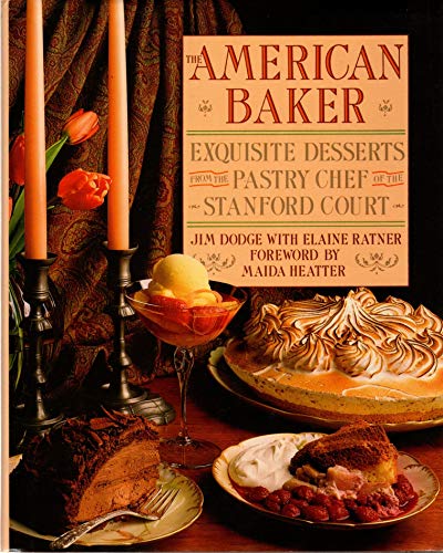 Beispielbild fr The American Baker : Exquisite Desserts from the Pastry Chef of the Stanford Court zum Verkauf von Better World Books