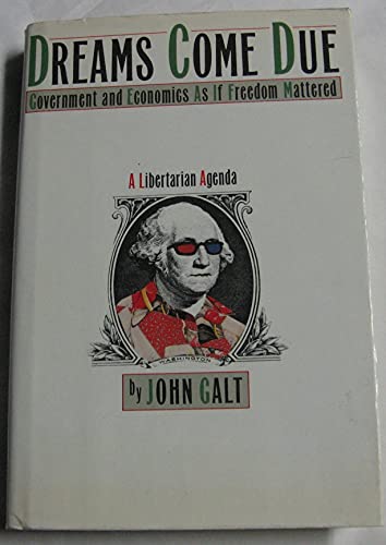 Beispielbild fr Dreams Come Due: Government and Economics As If Freedom Mattered zum Verkauf von Wonder Book