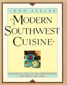 Modern Southwest Cuisine: Recipes from the Chef of the Saint Estephe Restaurant - Wine Notes by S...