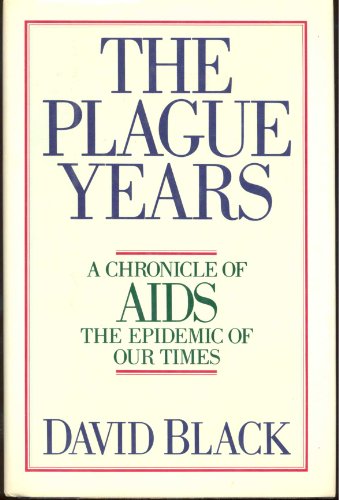 Stock image for The Plague Years: A Chronicle of AIDS the Epidemic of Our Times for sale by Wonder Book