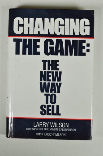 Beispielbild fr Changing the Game: The New Way to Sell zum Verkauf von Wonder Book