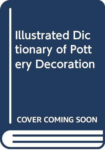 Stock image for Illustrated Dictionary of Pottery Decoration for sale by ThriftBooks-Dallas