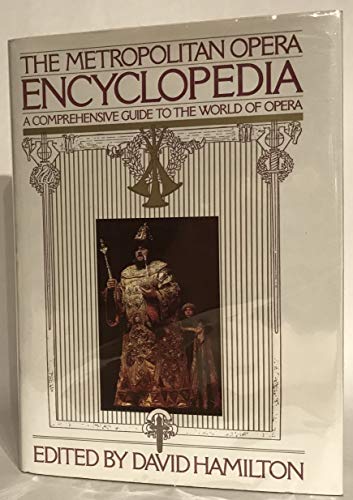 Beispielbild fr THE METROPOLITAN OPERA ENCYCLOPEDIA: A COMPREHENSIVE GUIDE TO THE WORLD OF OPERA. zum Verkauf von Cambridge Rare Books