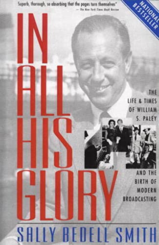 Beispielbild fr In All His Glory: The Life of William S. Paley : The Legendary Tycoon and His Brilliant Circle zum Verkauf von BookHolders