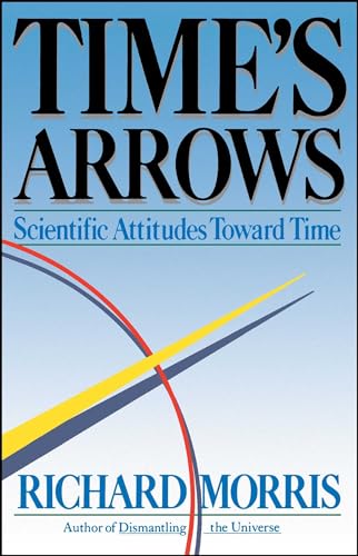 Imagen de archivo de Time's Arrows: Scientific Attitudes Toward Time a la venta por Wonder Book