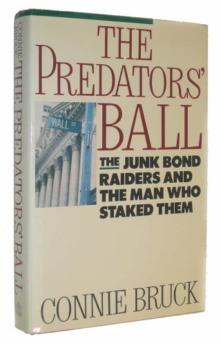 Stock image for The Predator's Ball : How the Junk Bond Machine Staked the Corporate Raiders for sale by Better World Books