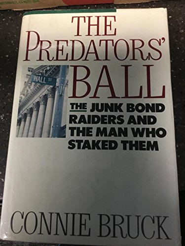 Stock image for The Predator's Ball : How the Junk Bond Machine Staked the Corporate Raiders for sale by Better World Books