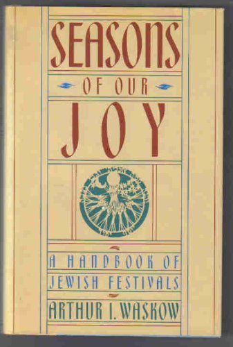 Stock image for Seasons of Our Joy: A Handbook of Jewish Festivals for sale by ThriftBooks-Atlanta