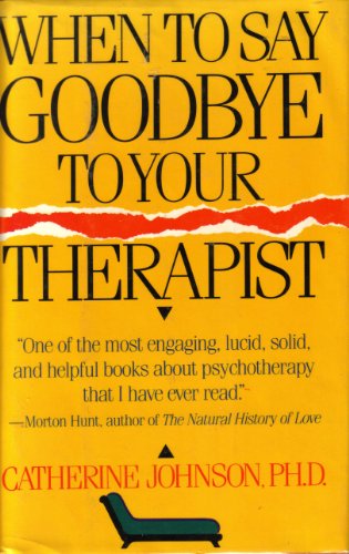 Stock image for When to Say Goodbye to Your Therapist : A Step-by-Step Guide Through the Process of Separation for sale by Books to Die For