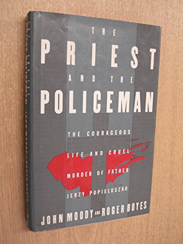 Beispielbild fr The Priest and the Policeman: The Courageous Life and Cruel Murder of Father Jerzy Popieluszko zum Verkauf von BooksRun