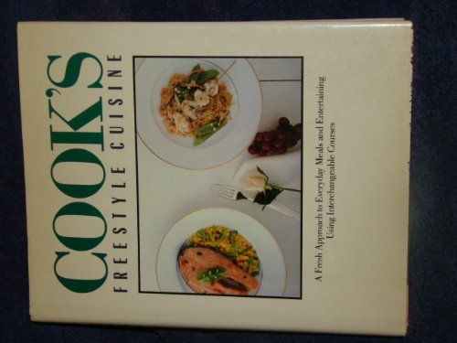 Imagen de archivo de Cook's Freestyle Cuisine : A Fresh Approach to Meals and Entertaining Using Interchangable Courses a la venta por Better World Books: West