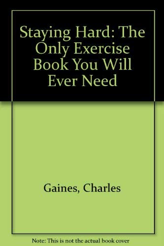 9780671620103: Staying Hard: The Only Exercise Book You Will Ever Need
