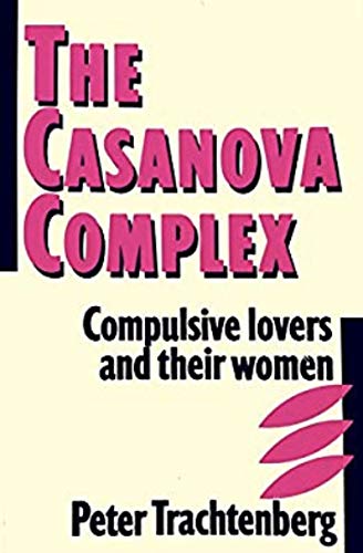 9780671620479: The Casanova Complex: Compulsive Lovers and Their Women