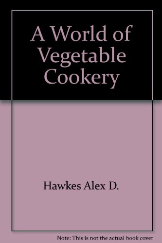 Beispielbild fr A World of Vegetable Cookery zum Verkauf von Wonder Book