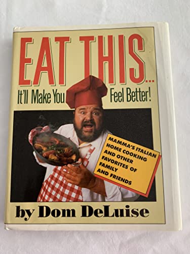 Imagen de archivo de Eat This-- It'll Make You Feel Better!: Mamma's Italian Home Cooking and Other Favorites of Family and Friends a la venta por ThriftBooks-Atlanta