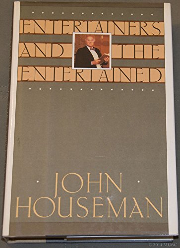 Entertainers and the Entertained (9780671622336) by Houseman, John