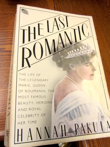 Stock image for The Last Romantic: A Biography of Queen Marie of Roumania for sale by HPB-Emerald