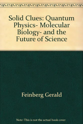 Stock image for Solid Clues: Quantum Physics, Molecular Biology, and the Future of Science for sale by HPB-Movies