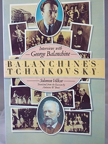 Beispielbild fr Balanchine's Tchaikovsky: Interviews with George Balanchine zum Verkauf von Wonder Book
