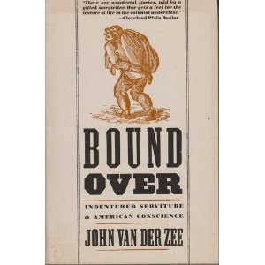 Beispielbild fr Bound Over: Indentured Servitude and American Conscience zum Verkauf von Wonder Book