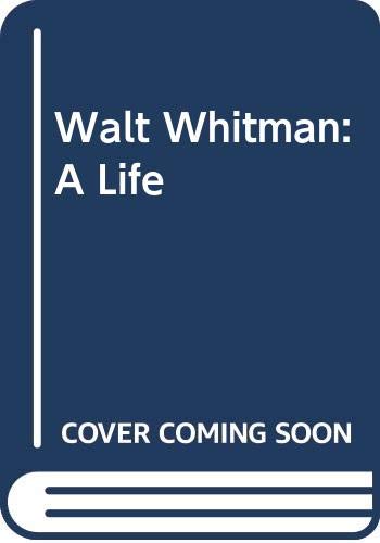 Beispielbild fr Walt Whitman: A Life zum Verkauf von Wonder Book