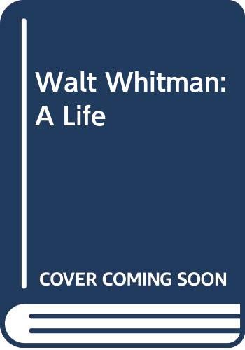 9780671622572: Walt Whitman: A Life