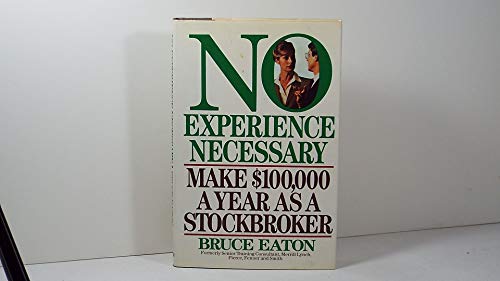 Stock image for No Experience Necessary : Make One Hundred Thousand Dollars a Year As a Stockbroker for sale by Better World Books: West