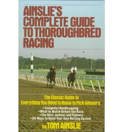 Stock image for Ainslie's Complete guide to thoroughbred Racing for sale by Better World Books